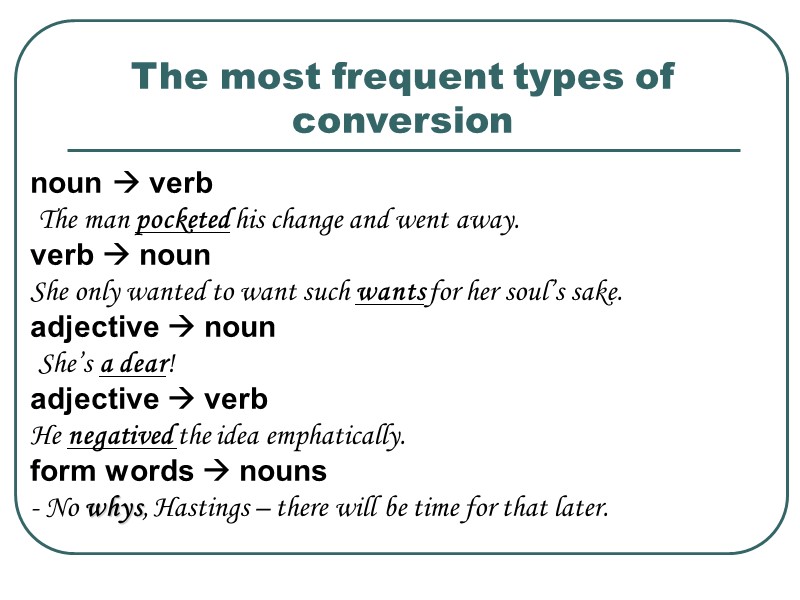 The most frequent types of conversion noun  verb  The man pocketed his